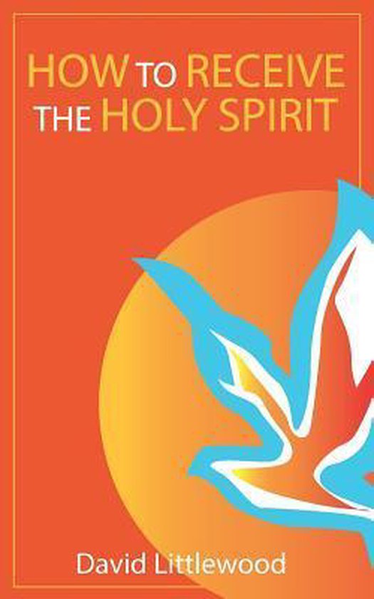 How to Receive the Holy Spirit, David Littlewood | 9780992842932 ...