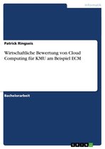 Wirtschaftliche Bewertung von Cloud Computing für KMU am Beispiel ECM