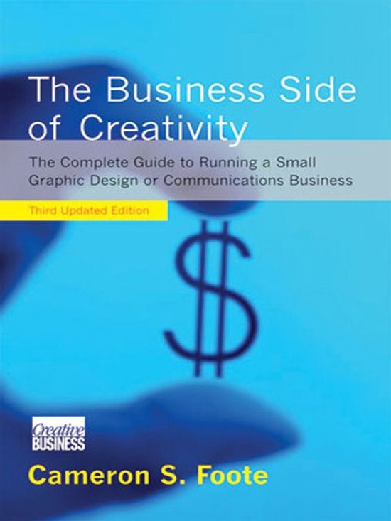 The Business Side of Creativity: The Complete Guide to Runni ... - cover