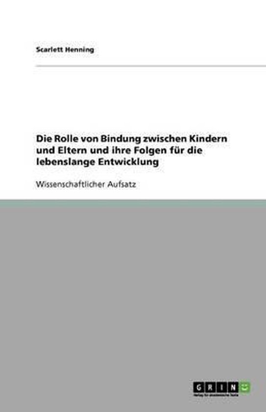 Die Rolle von Bindung zwischen Kindern und Eltern und ihre F ... - cover