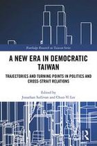 Routledge Research on Taiwan Series - A New Era in Democratic Taiwan