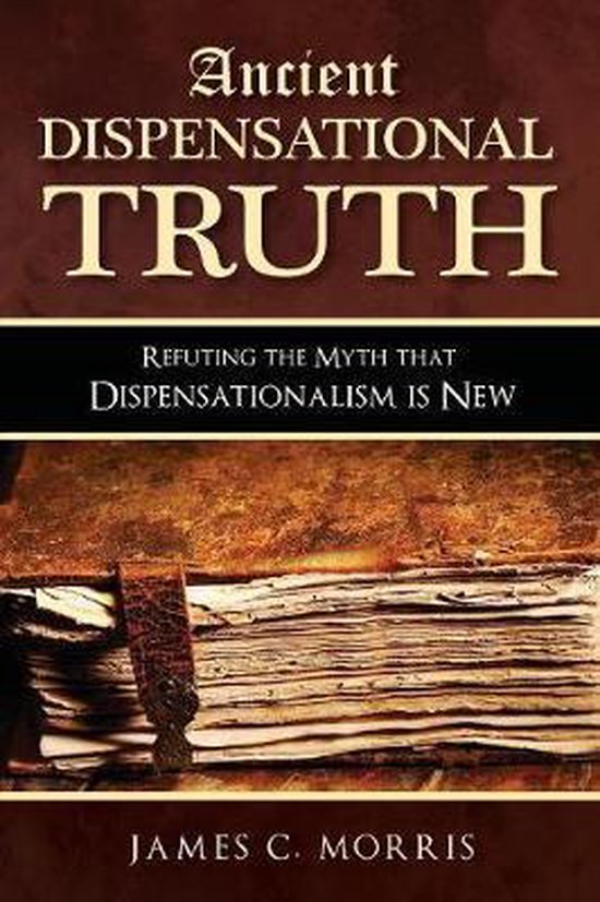 Boek 'Ancient Dispensational Truth' van James C. Morris, met een close-up van een oude, gebonden bijbel met verweerde pagina's.