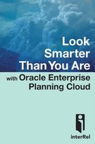 Look Smarter Than You are with Oracle Enterprise Planning Cloud