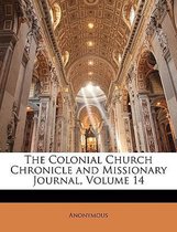The Colonial Church Chronicle and Missionary Journal, Volume 14