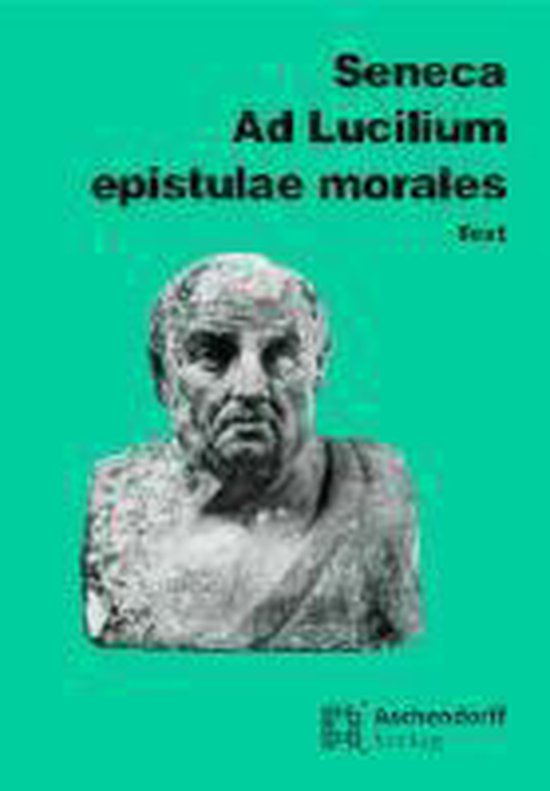 Seneca Epistulae Morales Ad Lucilium Ad Lucilium Epistulae morales. Text | 9783402020845 | Seneca | Boeken