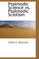 Psalmodic Science vs. Psalmodic Sciolism