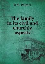 The family in its civil and churchly aspects