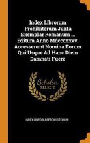 Index Librorum Prohibitorum Juxta Exemplar Romanum ... Editum Anno MDCCCXXXV. Accesserunt Nomina Eorum Qui Usque Ad Hanc Diem Damnati Fuere