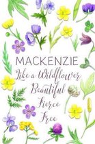 Mackenzie Like a Wildflower Beautiful Fierce Free