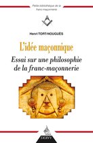 L'idée maçonnique - Essai sur une philosophie de la franc-maçonnerie