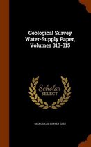 Geological Survey Water-Supply Paper, Volumes 313-315