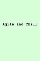 Agile and Chill