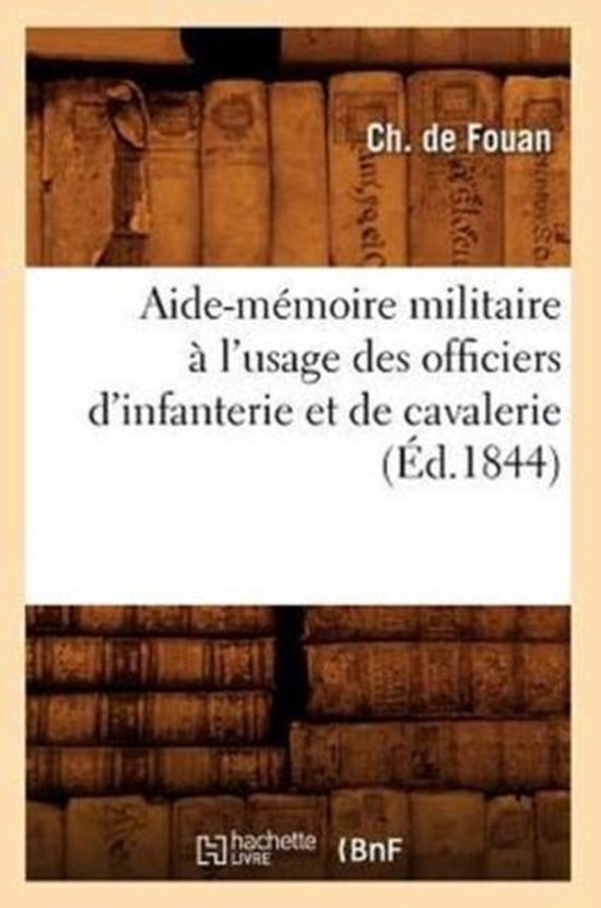 Sciences Sociales- Aide-Mémoire Militaire À l'Usage Des Officiers d'Infanterie Et de Cavalerie (Éd.1844)