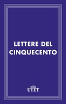 CLASSICI - Italiani - Lettere del Cinquecento