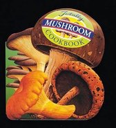 Totally Cookbooks Mushrooms