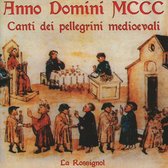 Anno Domini MCCC: Canti dei Pellegrini Medioevali