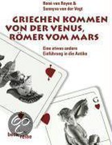 Griechen kommen von der Venus, Römer vom Mars