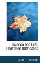 Science and Life; Aberdeen Addresses