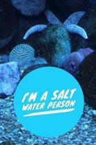 I'm a Salt Water Person