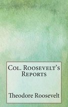 Col. Roosevelt's Reports