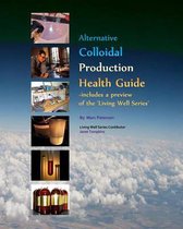 Alternative Colloidal Production Health Guide