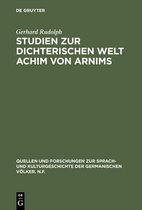 Quellen Und Forschungen Zur Sprach- Und Kulturgeschichte der- Studien Zur Dichterischen Welt Achim Von Arnims