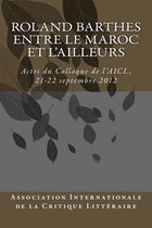 Roland Barthes Entre Le Maroc Et l'Ailleurs