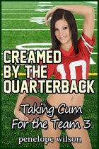Taking Cum for the Team - Taking Cum for the Team 3: Creamed By The Quarterback