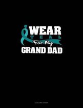 I Wear Teal for My Grand Dad