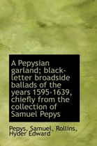 A Pepysian Garland; Black-Letter Broadside Ballads of the Years 1595-1639, Chiefly from the Collecti