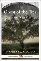 15-Minute Books - The Ghost of the Tree: A Scary 15-Minute Ghost Story