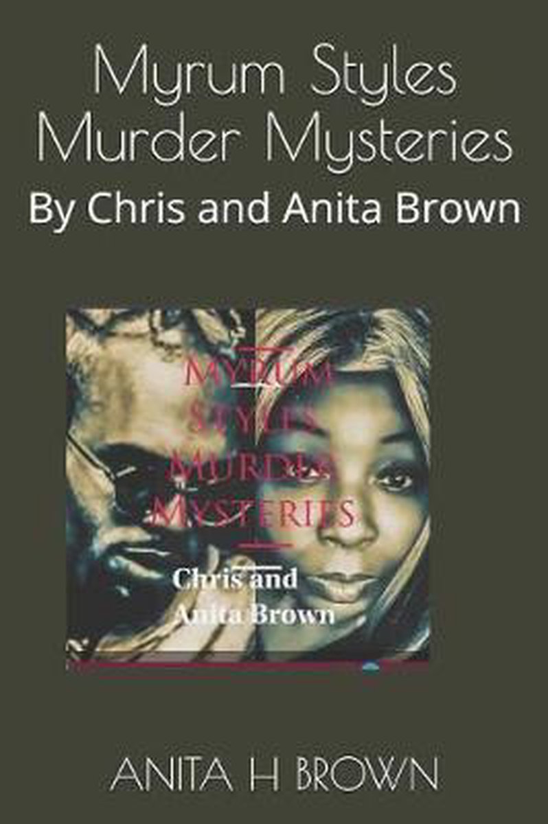 Myrum Styles Murder Mysteries- Myrum Styles Murder Mysteries van Christopher Maurice Brown