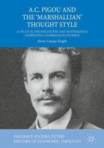 Palgrave Studies in the History of Economic Thought - A.C. Pigou and the 'Marshallian' Thought Style