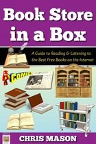In a Box - Book Store in a Box: A Guide to Reading and Listening to the Best Free Books on the Internet