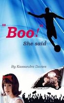 Boo!  She said