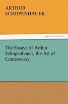 The Essays of Arthur Schopenhauer, the Art of Controversy