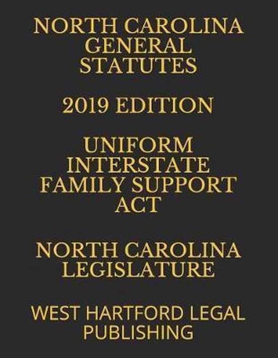 North Carolina General Statutes 2019 Edition Uniform Interstate Family