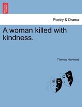 A woman killed with kindness.
