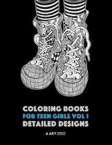 Coloring Books For Teen Girls Vol 1: Detailed Designs