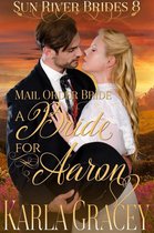 Sun River Brides 8 - Mail Order Bride - A Bride for Aaron