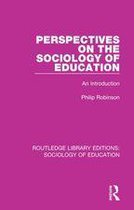 Routledge Library Editions: Sociology of Education 45 - Perspectives on the Sociology of Education