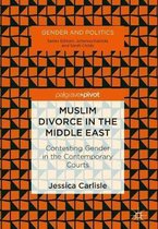 Muslim Divorce in the Middle East: Contesting Gender in the Contemporary Courts