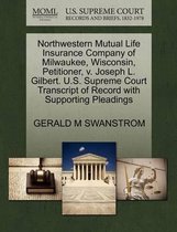 Northwestern Mutual Life Insurance Company of Milwaukee, Wisconsin, Petitioner, V. Joseph L. Gilbert. U.S. Supreme Court Transcript of Record with Supporting Pleadings