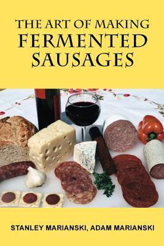 Couverture du livre 'The Art of Making Fermented Sausages' avec une image de saucisses, fromage, pain, vin et un poivron.