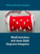 Stricken mit dem Addi Express 1 - Muff stricken mit dem Addi Express kingsize