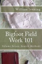 Bigfoot Field Work 101: Volume Seven