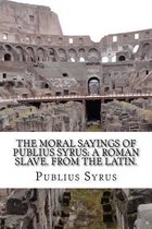The Moral Sayings Of Publius Syrus