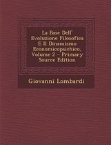 La Base Dell' Evoluzione Filosofica E Il Dinamismo Economicopsichico, Volume 2
