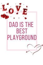Dad Is The Best Playground