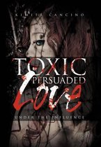 Toxic Persuaded Love